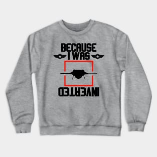 Because I was inverted Crewneck Sweatshirt